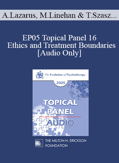 [Audio] EP05 Topical Panel 16 - Ethics and Treatment Boundaries - Arnold Lazarus