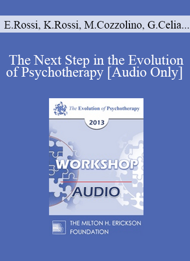 [Audio] EP13 Workshop 28 - The Next Step in the Evolution of Psychotherapy: Facilitating the Psychosocial Genomics of Creating Consciousness - Ernest Rossi