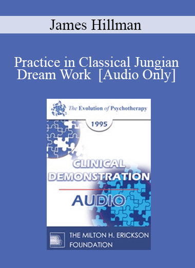 [Audio] EP95 Clinical Demonstration 07 - Practice in Classical Jungian Dream Work - James Hillman