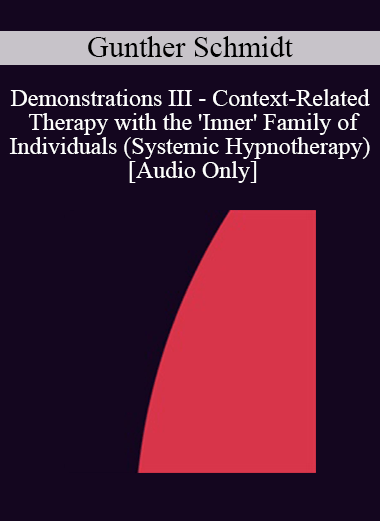 [Audio] IC92 Workshop 41b - Demonstrations III - Context-Related Therapy with the 'Inner' Family of Individuals (Systemic Hypnotherapy) - Gunther Schmidt