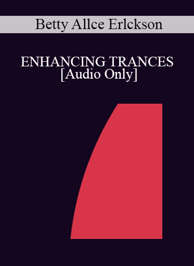 [Audio] IC94 Clinical Demonstration 07 - ENHANCING TRANCES - Betty Allce Erlckson