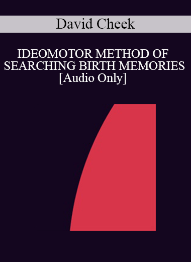 [Audio] IC94 Clinical Demonstration 10 - IDEOMOTOR METHOD OF SEARCHING BIRTH MEMORIES - David Cheek