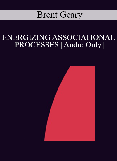 [Audio] IC94 Clinical Demonstration 16 - ENERGIZING ASSOCIATIONAL PROCESSES - Brent Geary