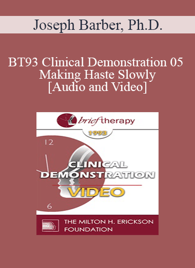 BT93 Clinical Demonstration 05 - Making Haste Slowly - Joseph Barber