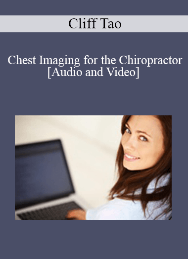 Audio and Video Cliff Tao Chest Imaging for the Chiropractor | eSy[GB]