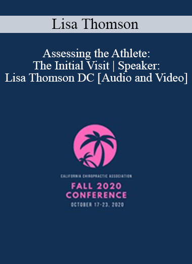 Audio and Video Dr. Lisa Thomson Assessing the Athlete The Initial Visit Speaker Lisa Thomson DC 1 | eSy[GB]