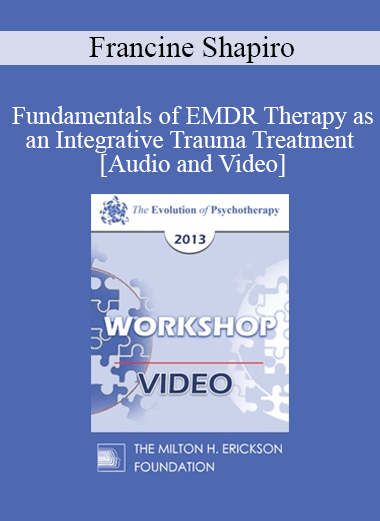 EP13 Workshop 15 - Fundamentals of EMDR Therapy as an Integrative Trauma Treatment - Francine Shapiro