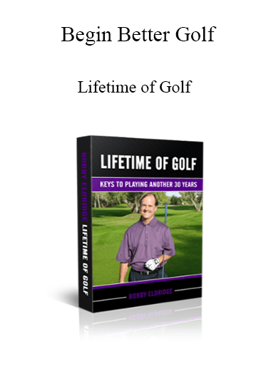 Begin Better Golf - Lifetime of Golf
