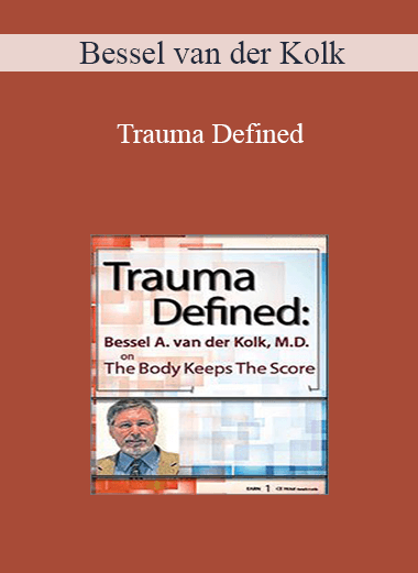 Bessel van der Kolk - Trauma Defined: Bessel van der Kolk on The Body Keeps the Score