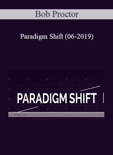 Bob Proctor - Paradigm Shift (06-2019)