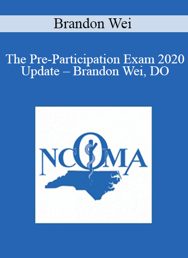 Brandon Wei - The Pre-Participation Exam 2020 Update - Brandon Wei