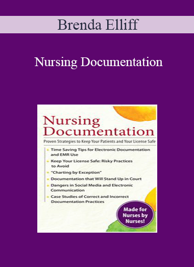 Brenda Elliff - Nursing Documentation: Proven Strategies to Keep Your Patients and Your License Safe