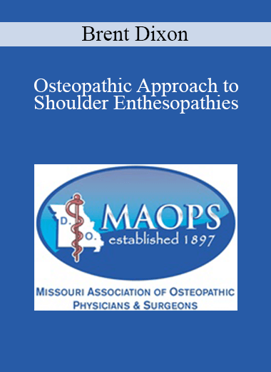 Brent Dixon - Osteopathic Approach to Shoulder Enthesopathies