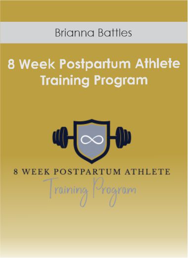 Brianna Battles - 8 Week Postpartum Athlete Training Program