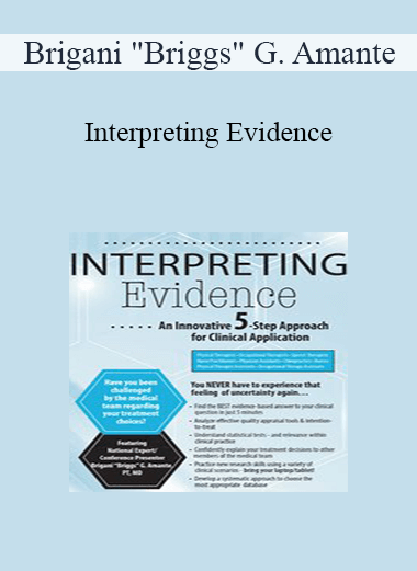 Brigani "Briggs" G. Amante - Interpreting Evidence: An Innovative 5-Step Approach for Clinical Application