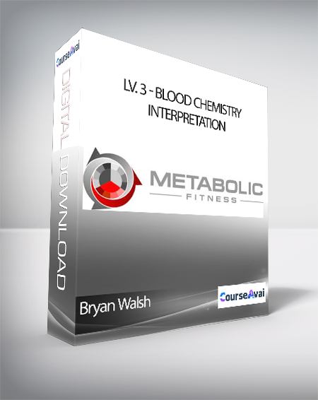 Bryan Walsh - Metabolic Fitness Pro - Lv. 3 - Blood Chemistry Interpretation
