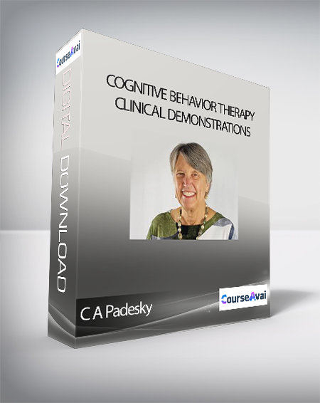 C A Padesky - Cognitive Behavior Therapy Clinical Demonstrations