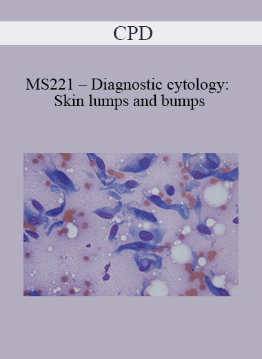 CPD - MS221 – Diagnostic cytology: Skin lumps and bumps