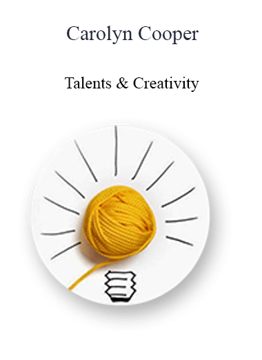 Carolyn Cooper - Talents & Creativity