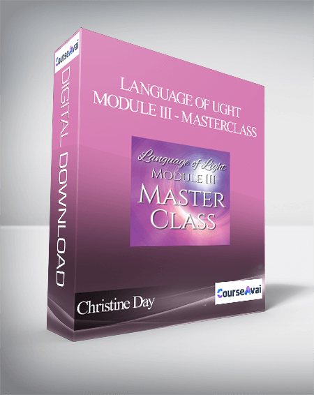 Christine Day - Language of Ught Module III - Masterclass