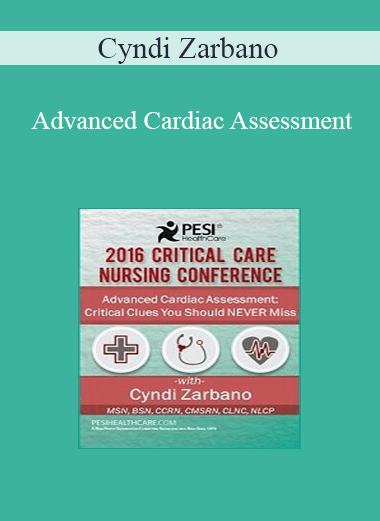 Cyndi Zarbano - Advanced Cardiac Assessment: Critical Clues You Should NEVER Miss