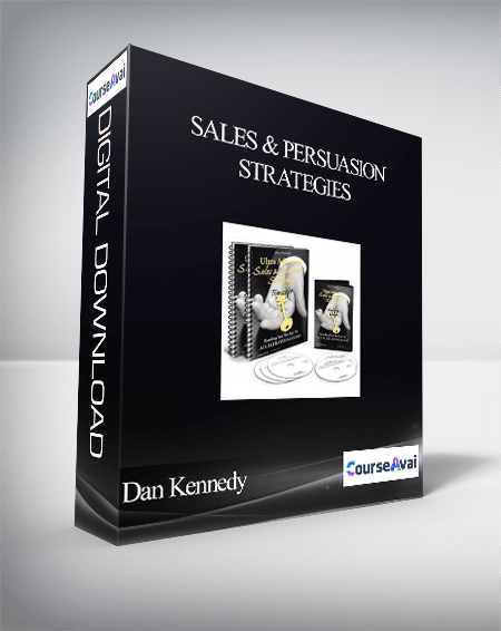 Dan Kennedy – Sales & Persuasion Strategies