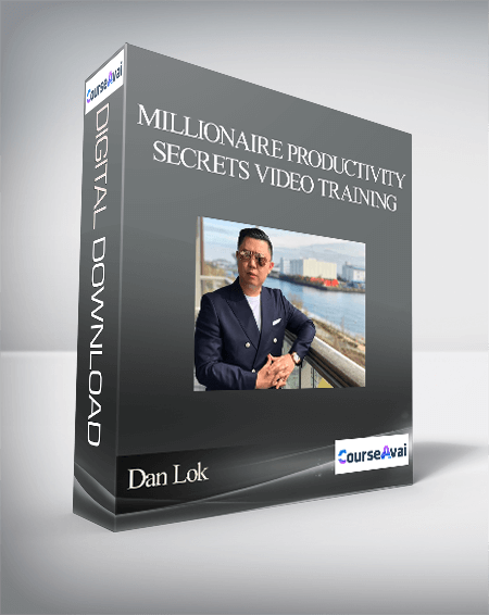 Dan Lok - Millionaire Productivity Secrets Video Training