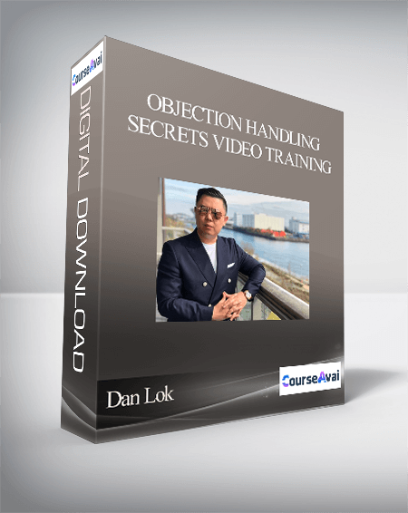 Dan Lok - Objection Handling Secrets Video Training