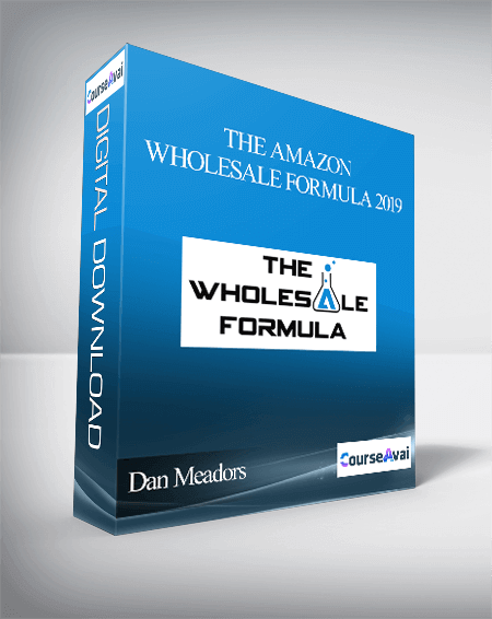 Dan Meadors - The Amazon Wholesale Formula 2019