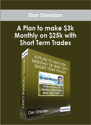 Dan Sheridan - A Plan to make $3k Monthly on $25k with Short Term Trades