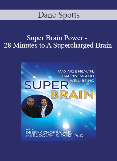 Dane Spotts - Super Brain Power - 28 Minutes to A Supercharged Brain