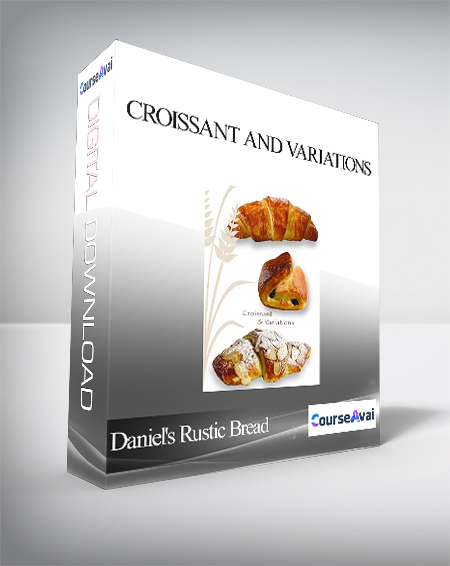 Daniel's Rustic Bread - Croissant and Variations