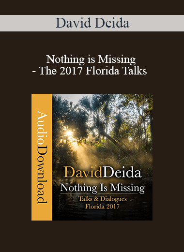 David Deida - Nothing is Missing - The 2017 Florida Talks