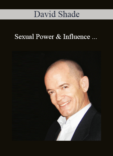 David Shade - Sexual Power & Influence + Cure Nice Guy + Give Women Wild Screaming Orgasms