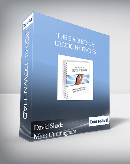 David Shade and Mark Cunningham – The Secrets of Erotic Hypnosis