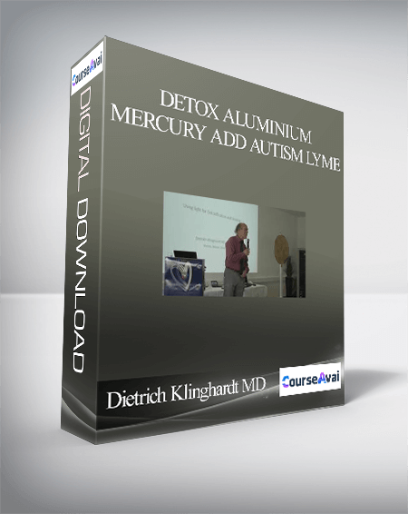 Dietrich Klinghardt MD - DETOX Aluminium Mercury ADD Autism Lyme