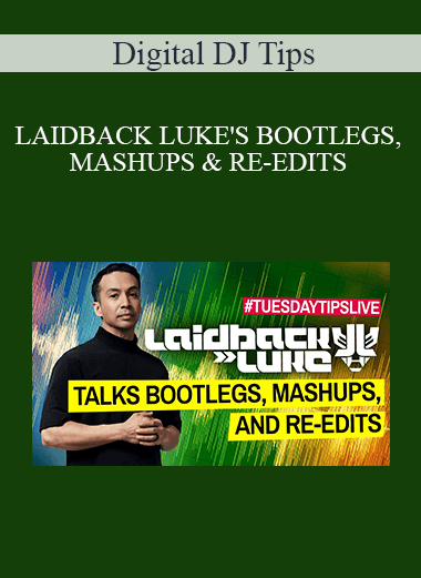 Digital DJ Tips - LAIDBACK LUKE'S BOOTLEGS