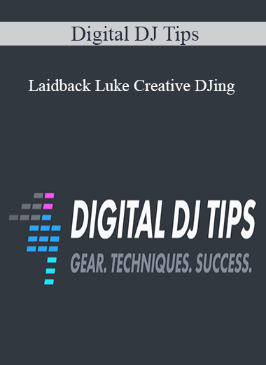 Digital DJ Tips - Laidback Luke Creative DJing