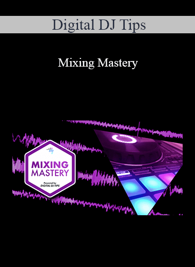 Digital DJ Tips - Mixing Mastery