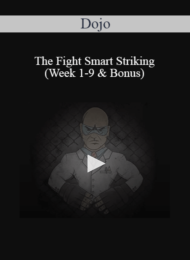 Dojo - The Fight Smart Striking (Week 1-9 & Bonus)