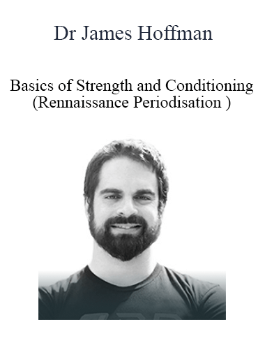 Dr James Hoffman - Basics of Strength and Conditioning (Rennaissance Periodisation )