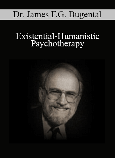Dr. James F.G. Bugental - Existential-Humanistic Psychotherapy