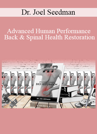 Dr. Joel Seedman - Advanced Human Performance - Back & Spinal Health Restoration