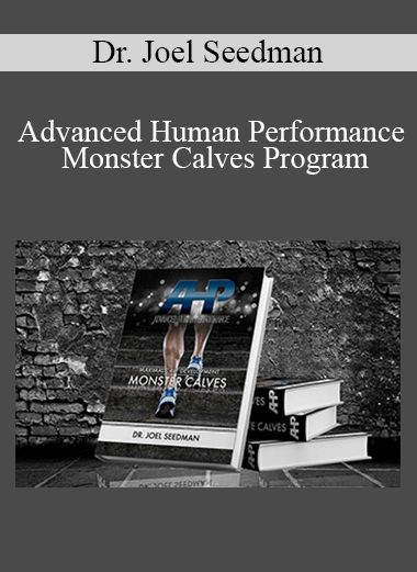 Dr. Joel Seedman - Advanced Human Performance - Monster Calves Program