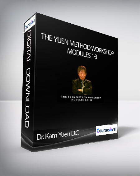 Dr. Kam Yuen D.C - The Yuen Method Workshop Modules 1-3