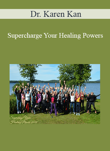 Dr. Karen Kan - Supercharge Your Healing Powers