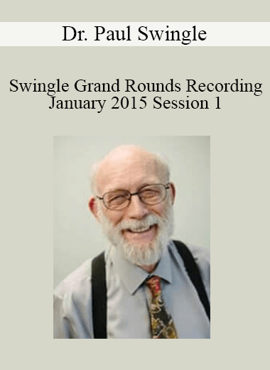 Dr. Paul Swingle - Swingle Grand Rounds Recording January 2015 Session 1