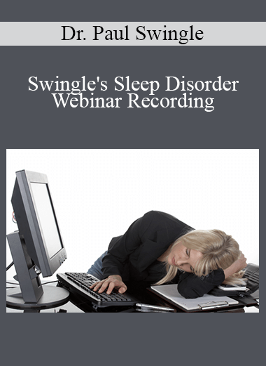 Dr. Paul Swingle - Swingle's Sleep Disorder Webinar Recording