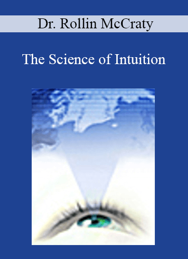 Dr. Rollin McCraty - The Science of Intuition