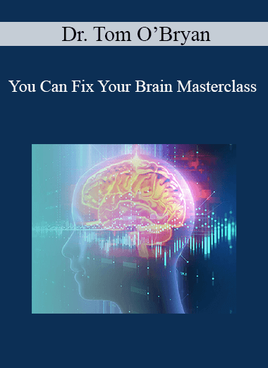 Dr. Tom O’Bryan - You Can Fix Your Brain Masterclass